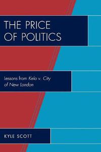 Cover image for The Price of Politics: Lessons from Kelo v. City of New London