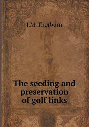 Cover image for The seeding and preservation of golf links