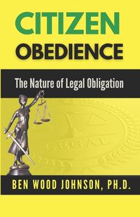 Cover image for Citizen Obedience: The Nature of Legal Obligation