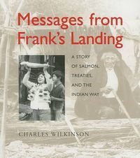 Cover image for Messages from Frank's Landing: A Story of Salmon, Treaties, and the Indian Way