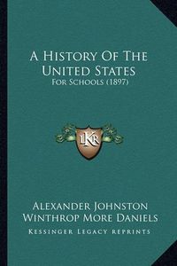 Cover image for A History of the United States: For Schools (1897)