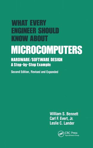 What Every Engineer Should Know about Microcomputers: Hardware/Software Design A Step-by-Step Example