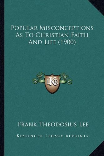 Popular Misconceptions as to Christian Faith and Life (1900)