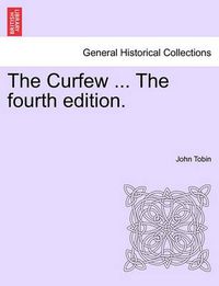 Cover image for The Curfew ... the Fourth Edition.