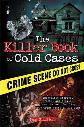 Cover image for The Killer Book of Cold Cases: Incredible Stories, Facts, and Trivia from the Most Baffling True Crime Cases of All Time