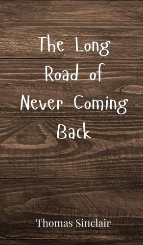 Cover image for The Long Road of Never Coming Back