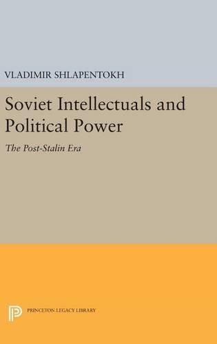 Cover image for Soviet Intellectuals and Political Power: The Post-Stalin Era