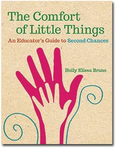 Cover image for The Comfort of Little Things: An Educator's Guide to Second Chances