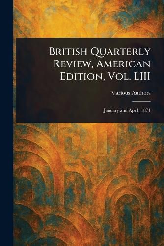 Cover image for British Quarterly Review, American Edition, Vol. LIII