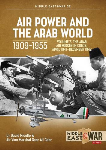 Cover image for Air Power and Arab World 1909-1955: Volume 7 - Arab Air Forces in Crisis, April 1941