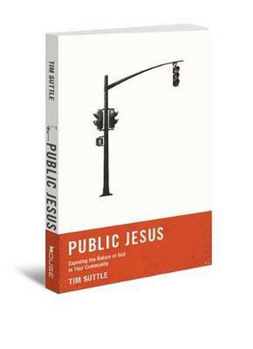 Cover image for Public Jesus: Exposing the Nature of God in Your Community