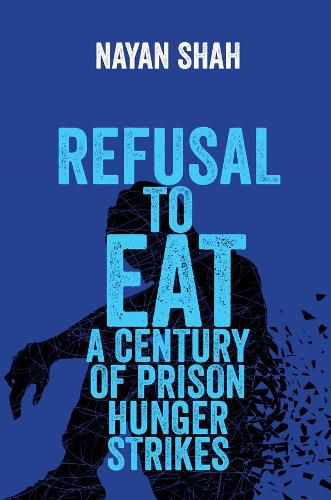 Cover image for Refusal to Eat: A Century of Prison Hunger Strikes