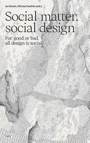 Cover image for Social Matter, Social Design: For good or bad, all design is social