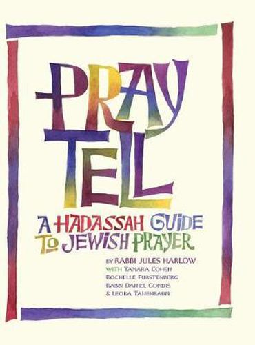 Cover image for Pray Tell: A Hadassah Guide to Jewish Prayer