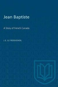 Cover image for Jean Baptiste: A Story of French Canada