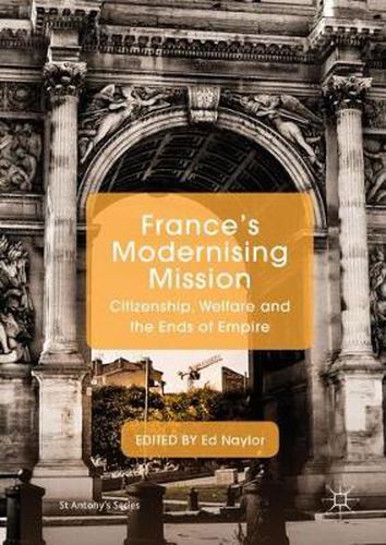Cover image for France's Modernising Mission: Citizenship, Welfare and the Ends of Empire