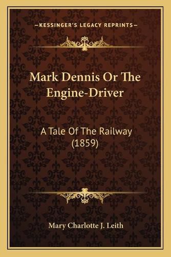 Mark Dennis or the Engine-Driver: A Tale of the Railway (1859)