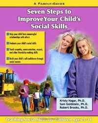 Cover image for Seven Steps for Building Social Skills in Your Child: A Family Guide