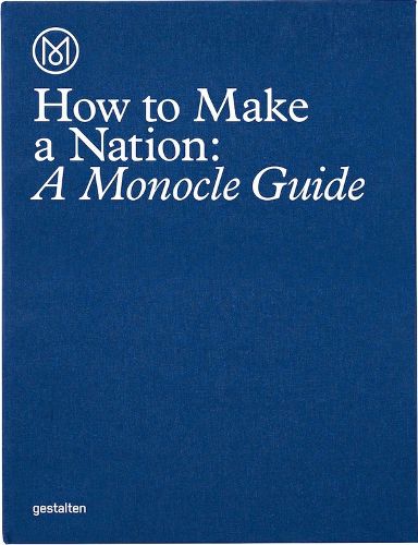 Cover image for How to Make a Nation: A Monocle Guide