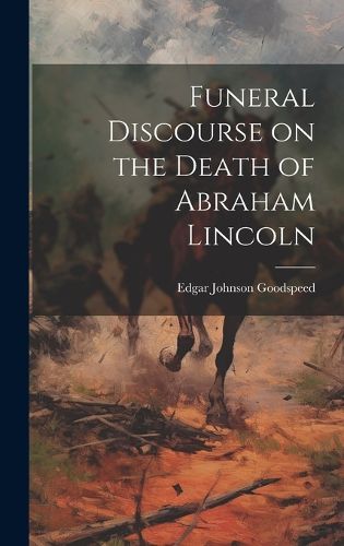 Cover image for Funeral Discourse on the Death of Abraham Lincoln