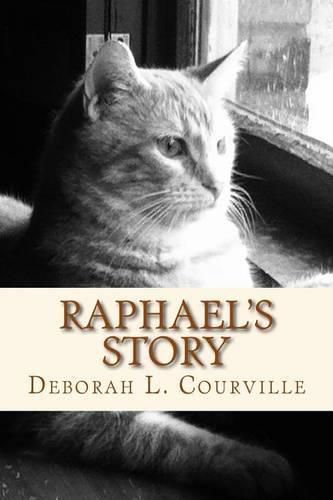 Cover image for Raphael's Story: The true tale of an abandoned kitten who found a forever home