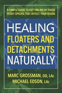 Cover image for Healing Floaters & Detachments Naturally