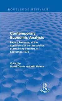 Cover image for Contemporary Economic Analysis (Routledge Revivals): Papers Presented at the Conference of the Association of University Teachers of Economics 1978