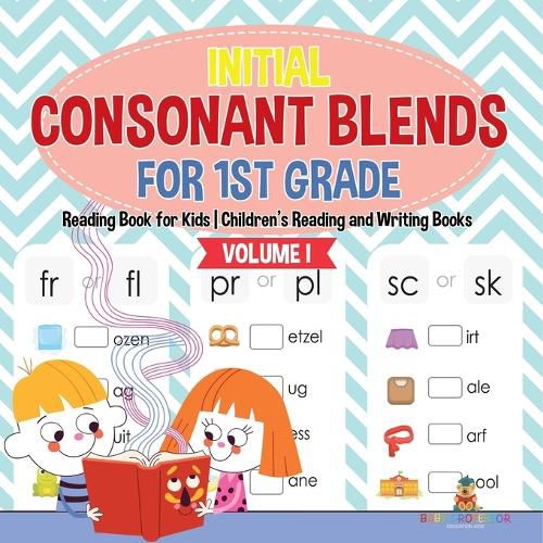 Cover image for Initial Consonant Blends for 1st Grade Volume I - Reading Book for Kids Children's Reading and Writing Books