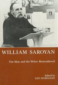 Cover image for William Saroyan: The Man and the Writer Remembered