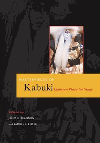 Cover image for Masterpieces of Kabuki eighteen plays on stage: Eighteen Plays on Stage