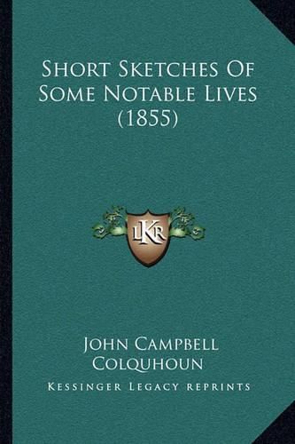 Short Sketches of Some Notable Lives (1855)