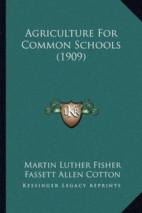 Cover image for Agriculture for Common Schools (1909)