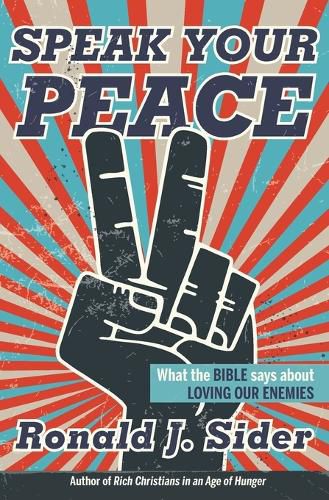 Speak Your Peace: What the Bible Says about Loving Our Enemies