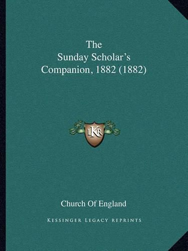 Cover image for The Sunday Scholar's Companion, 1882 (1882)