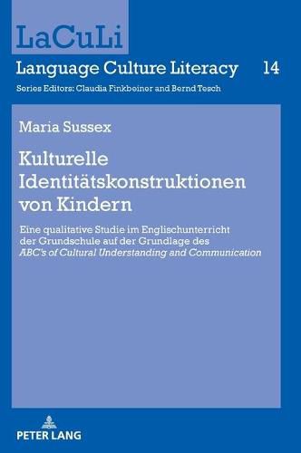 Cover image for Kulturelle Identitaetskonstruktionen Von Kindern: Eine Qualitative Studie Im Englischunterricht Der Grundschule Auf Der Grundlage Des  Abc's of Cultural Understanding and Communication