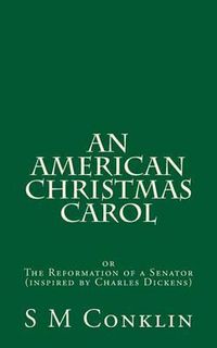 Cover image for An American Christmas Carol: The Reformation of a Senator (inspired by Charles Dickens)