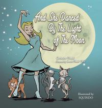 Cover image for And She Danced by the Light of the Moon