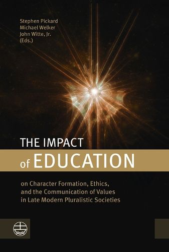 Cover image for The Impact of Education on Character Formation, Ethics, and the Communication of Values in Late Modern Pluralistic Societies