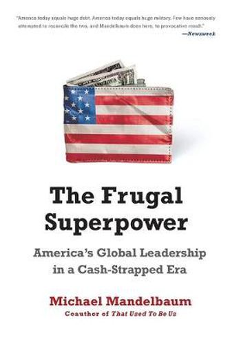 Cover image for The Frugal Superpower: America's Global Leadership in a Cash-Strapped Era