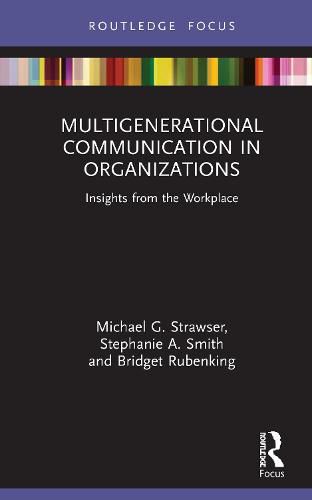 Multigenerational Communication in Organizations: Insights from the Workplace