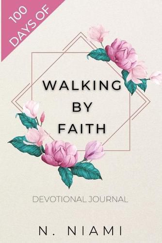 Cover image for 100 Days of Walking By Faith - Devotional Journal