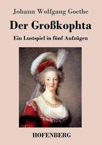 Cover image for Der Grosskophta: Ein Lustspiel in funf Aufzugen