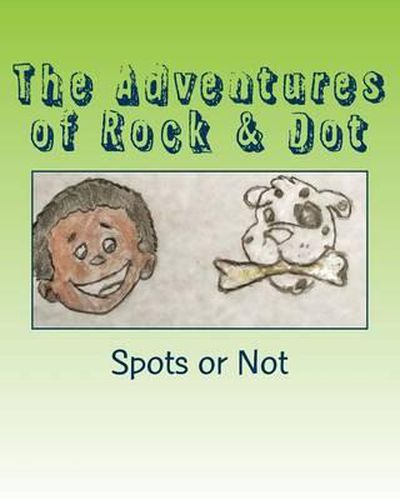 Cover image for The Adventures of Rock & Dot: Spots or Not