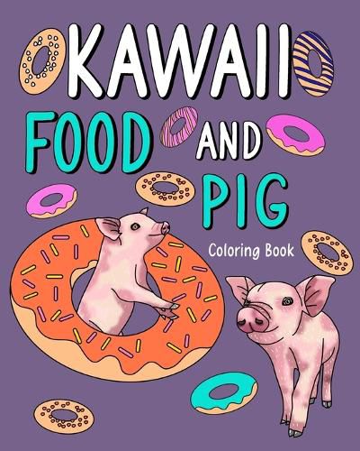 Cover image for Kawaii Food and Pig Coloring Book