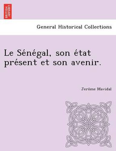 Cover image for Le Se Ne Gal, Son E Tat Pre Sent Et Son Avenir.