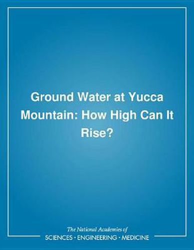 Groundwater at Yucca Mountain: How High Can it Rise?