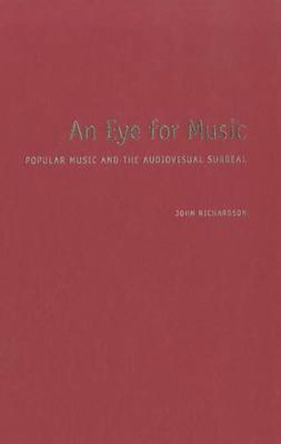 Cover image for An Eye for Music: Popular Music and the Audiovisual Surreal