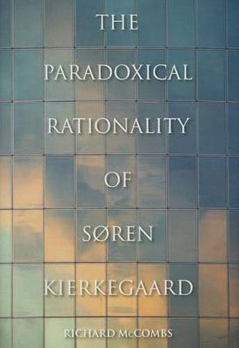 Cover image for The Paradoxical Rationality of Soren Kierkegaard