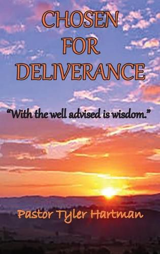 Cover image for Chosen For Deliverance: With the Well Advised is Wisdom