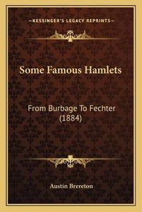 Cover image for Some Famous Hamlets: From Burbage to Fechter (1884)